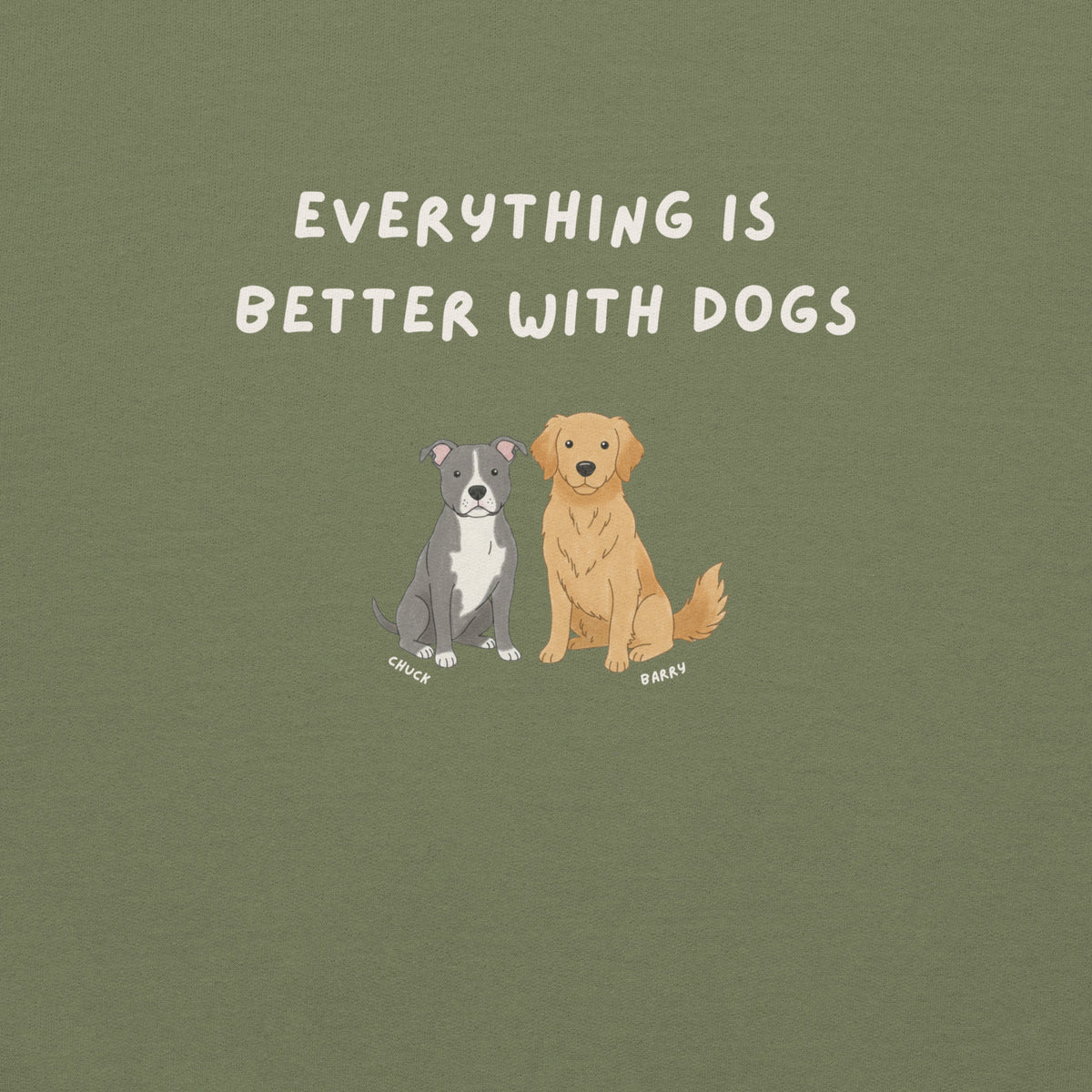 Everything Is Better With Dogs Sweatshirt